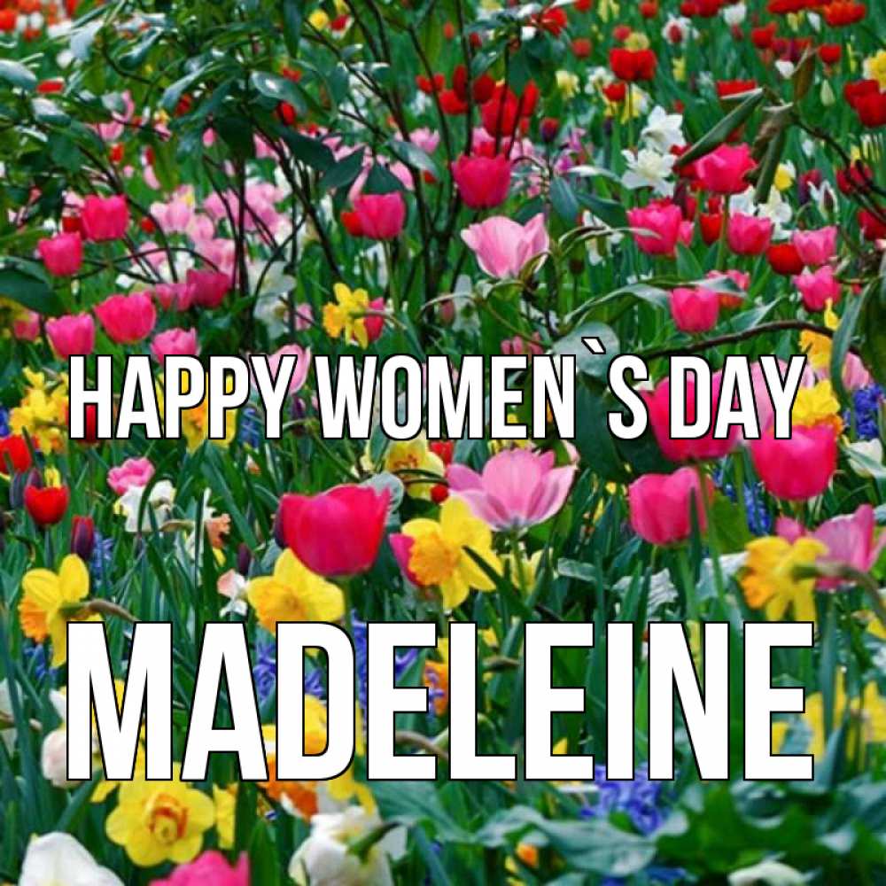 Greetings card с именем, Madeleine happy women`s day с международным женским днем поздравления для женщины Greetings with text for free download 
